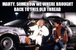 marty-somehow-we-where-brought-back-to-this-old-thread.jpg marty-somehow-we-where-brought-back-to-this-old-thread.jpg