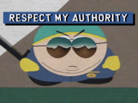 respect-my-authority-cartman.gif