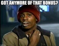 got anymore of that bonus.jpg